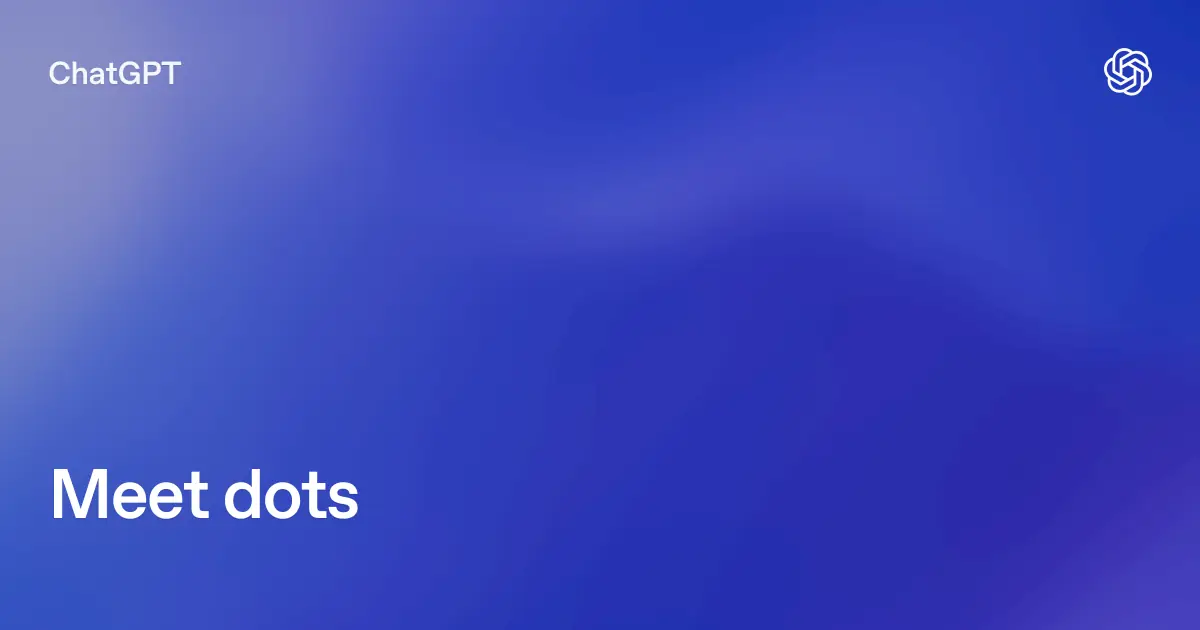 푸른 배경에 Meet dots라고 적힌 OpenAI의 공식 dots 안내 이미지
